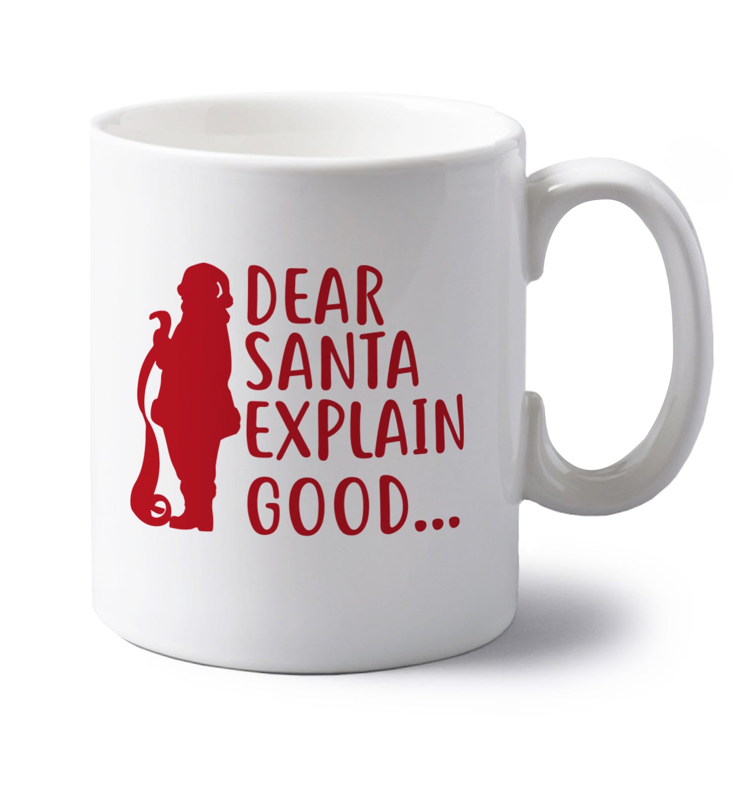 Dear Santa explain good... left handed white ceramic mug 