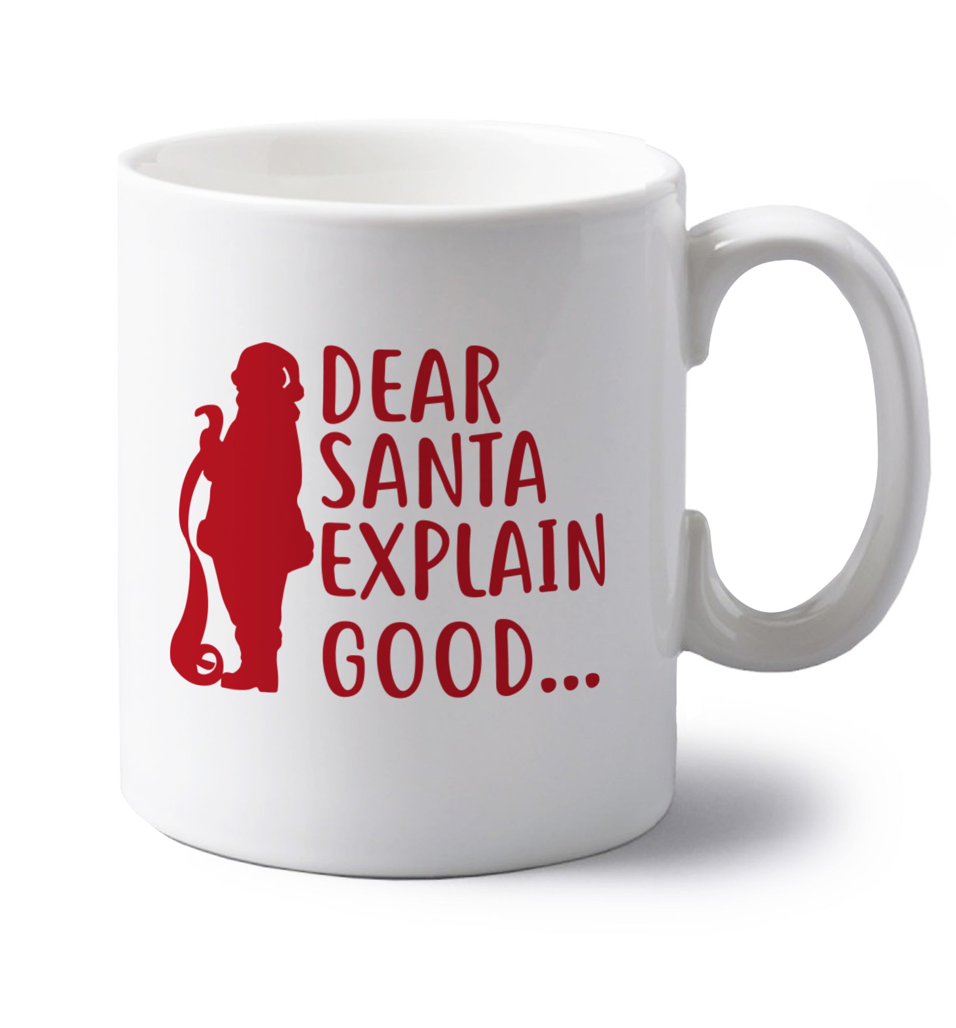 Dear Santa explain good... left handed white ceramic mug 