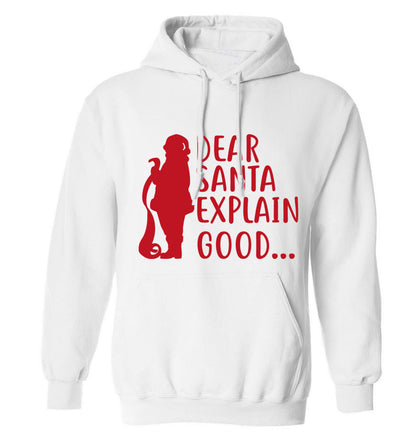 Dear Santa explain good... adults unisex white hoodie 2XL