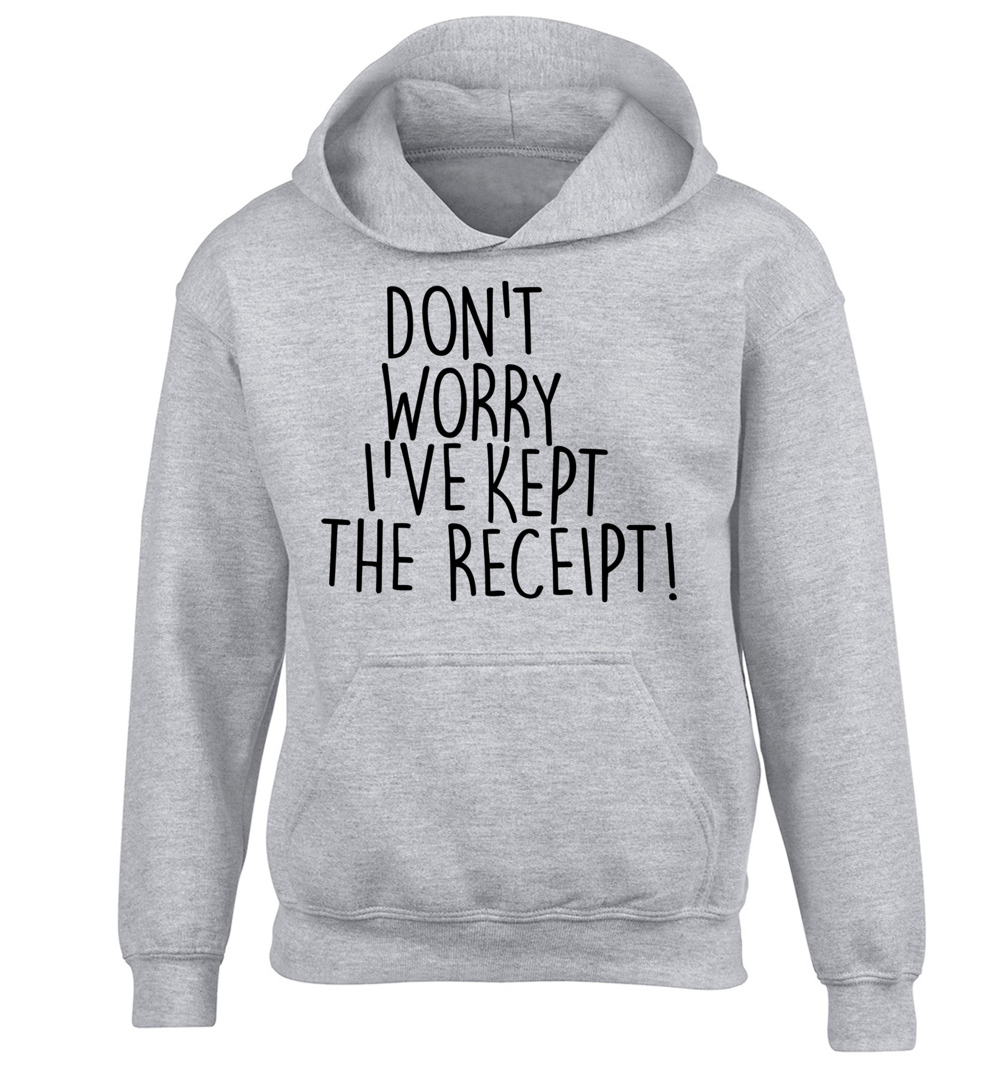 Don't Worry I've Kept the Receipt children's grey hoodie 12-13 Years