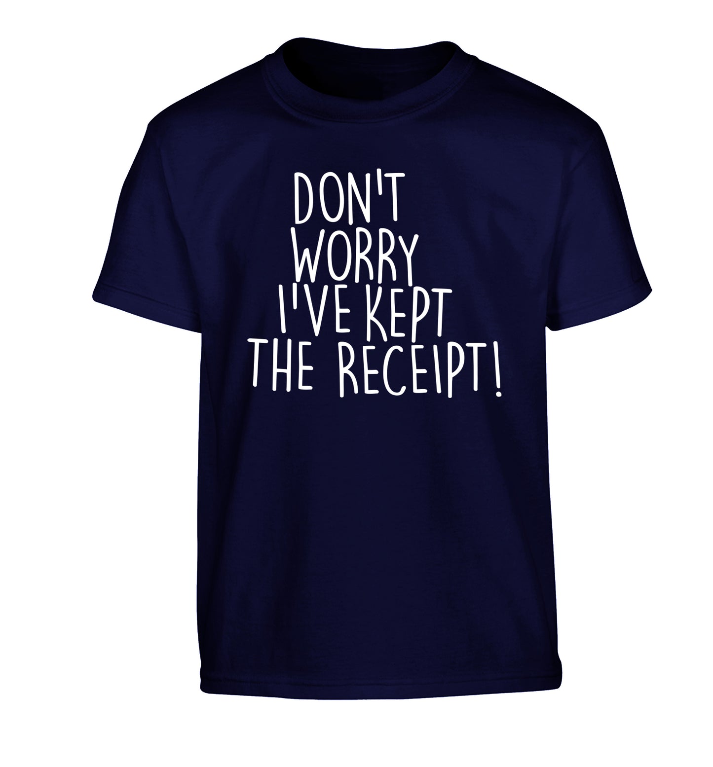 Don't Worry I've Kept the Receipt Children's navy Tshirt 12-13 Years