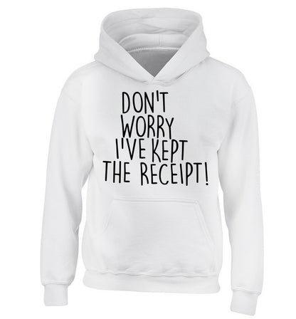 Don't Worry I've Kept the Receipt children's white hoodie 12-13 Years