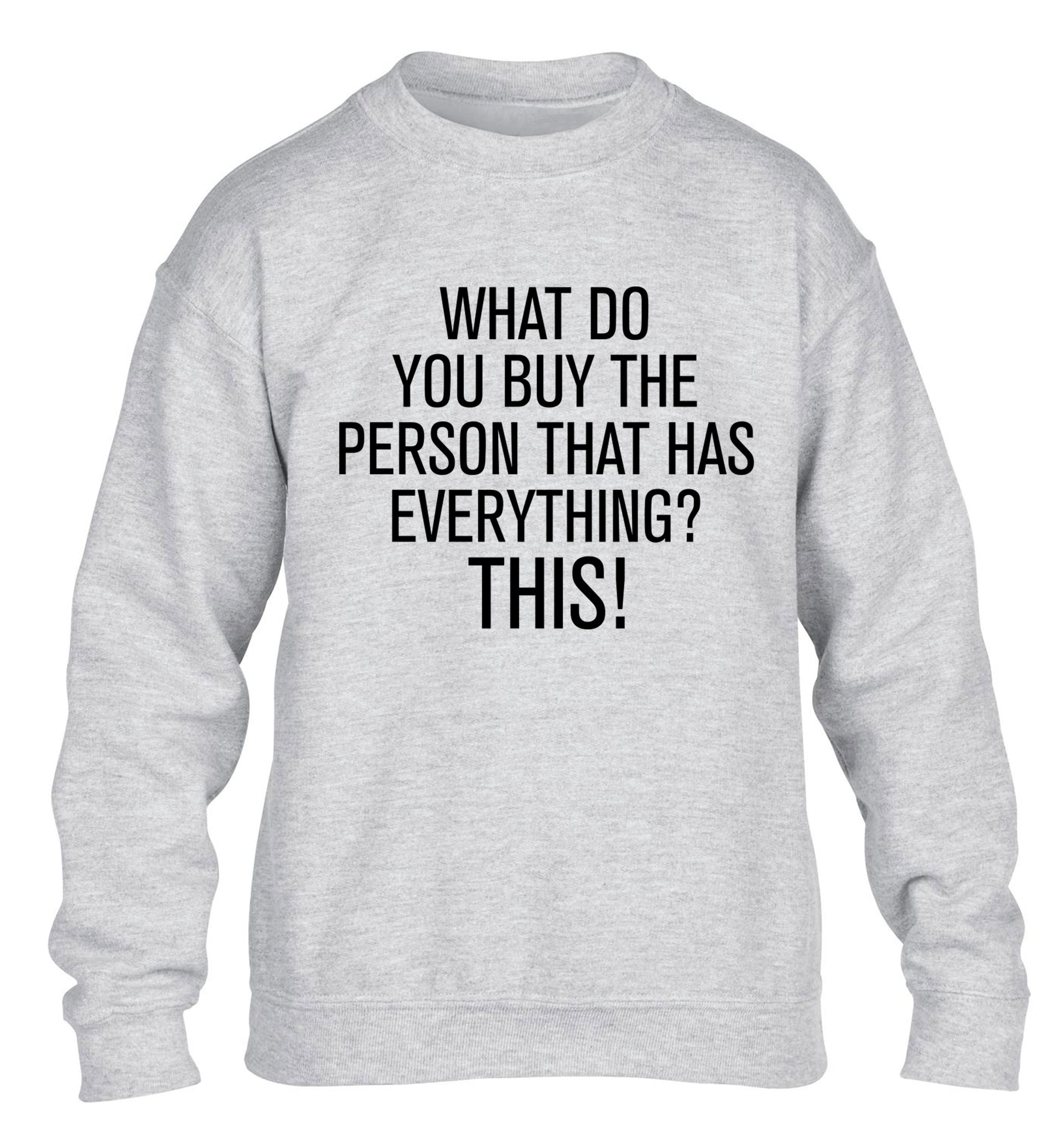 What do you buy the person that has everything? This! children's grey sweater 12-13 Years