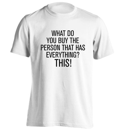 What do you buy the person that has everything? This! adults unisex white Tshirt 2XL