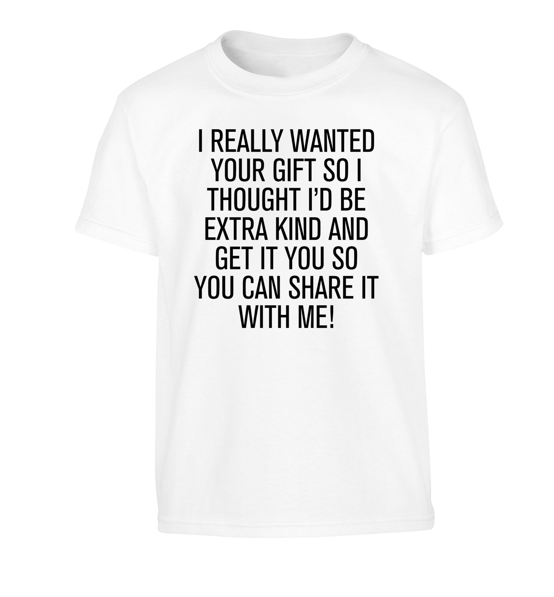 I really wanted your gift Children's white Tshirt 12-13 Years