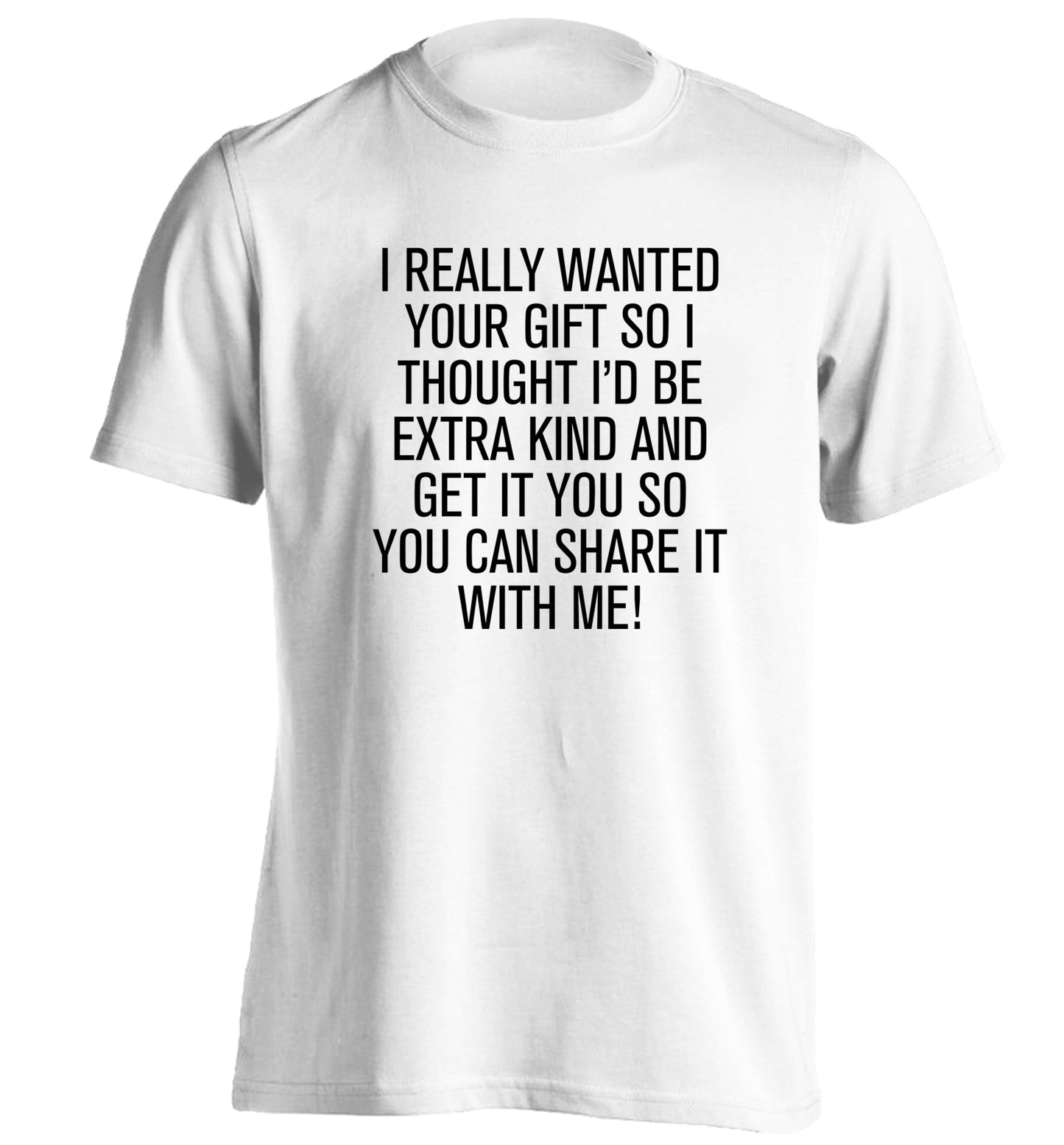 I really wanted your gift adults unisex white Tshirt 2XL