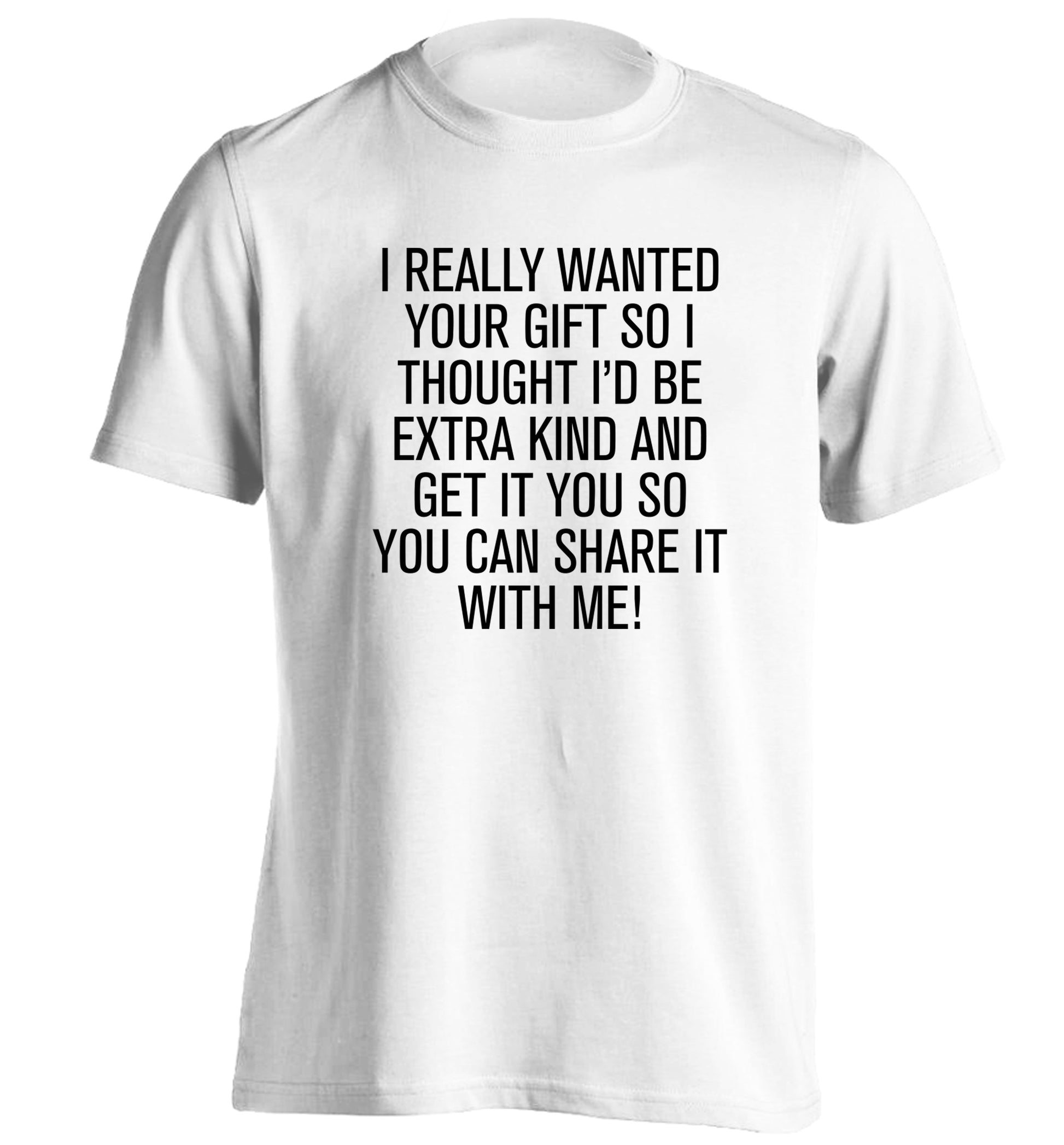 I really wanted your gift adults unisex white Tshirt 2XL