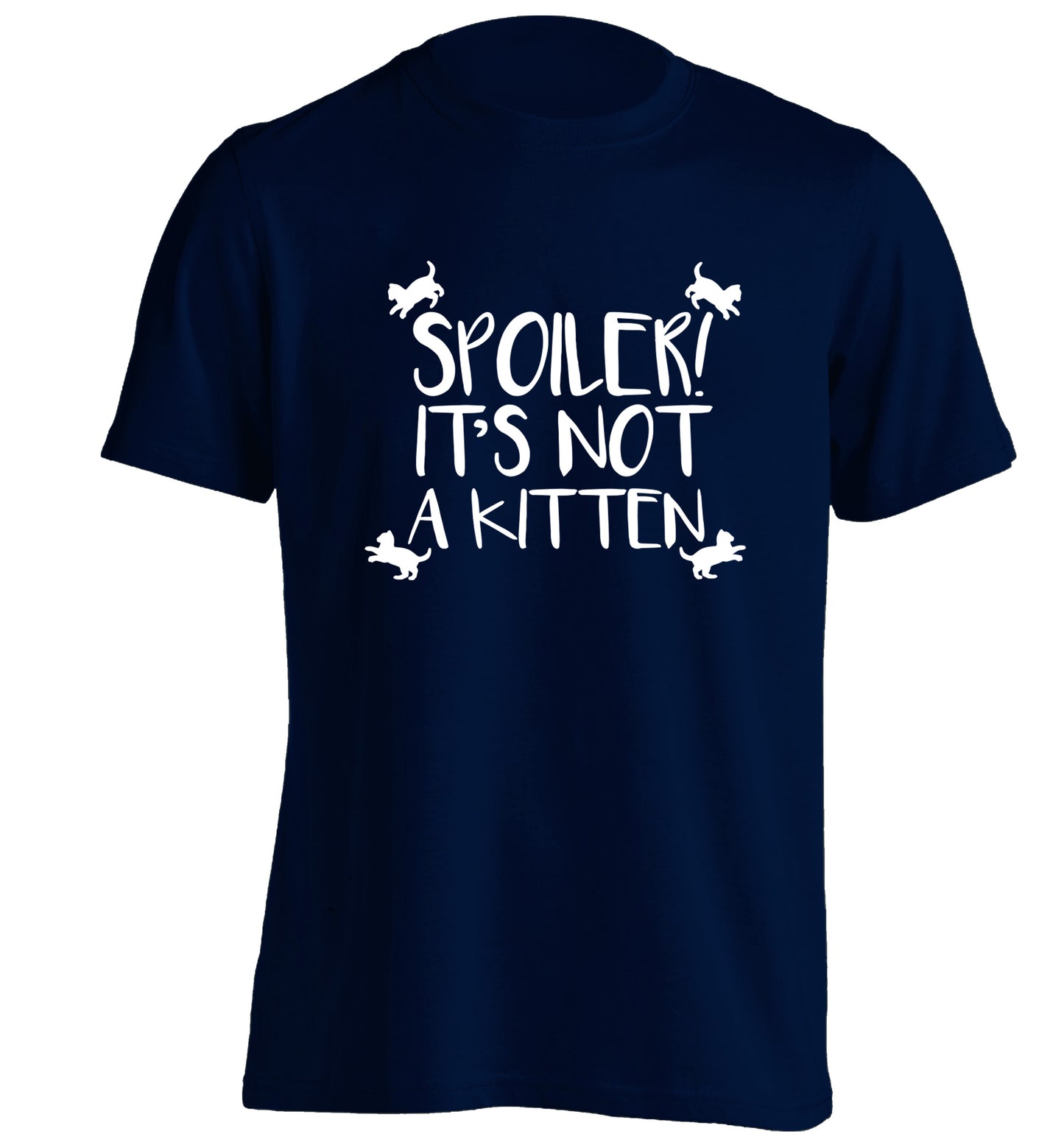 Spoiler it's not a kitten adults unisex navy Tshirt 2XL