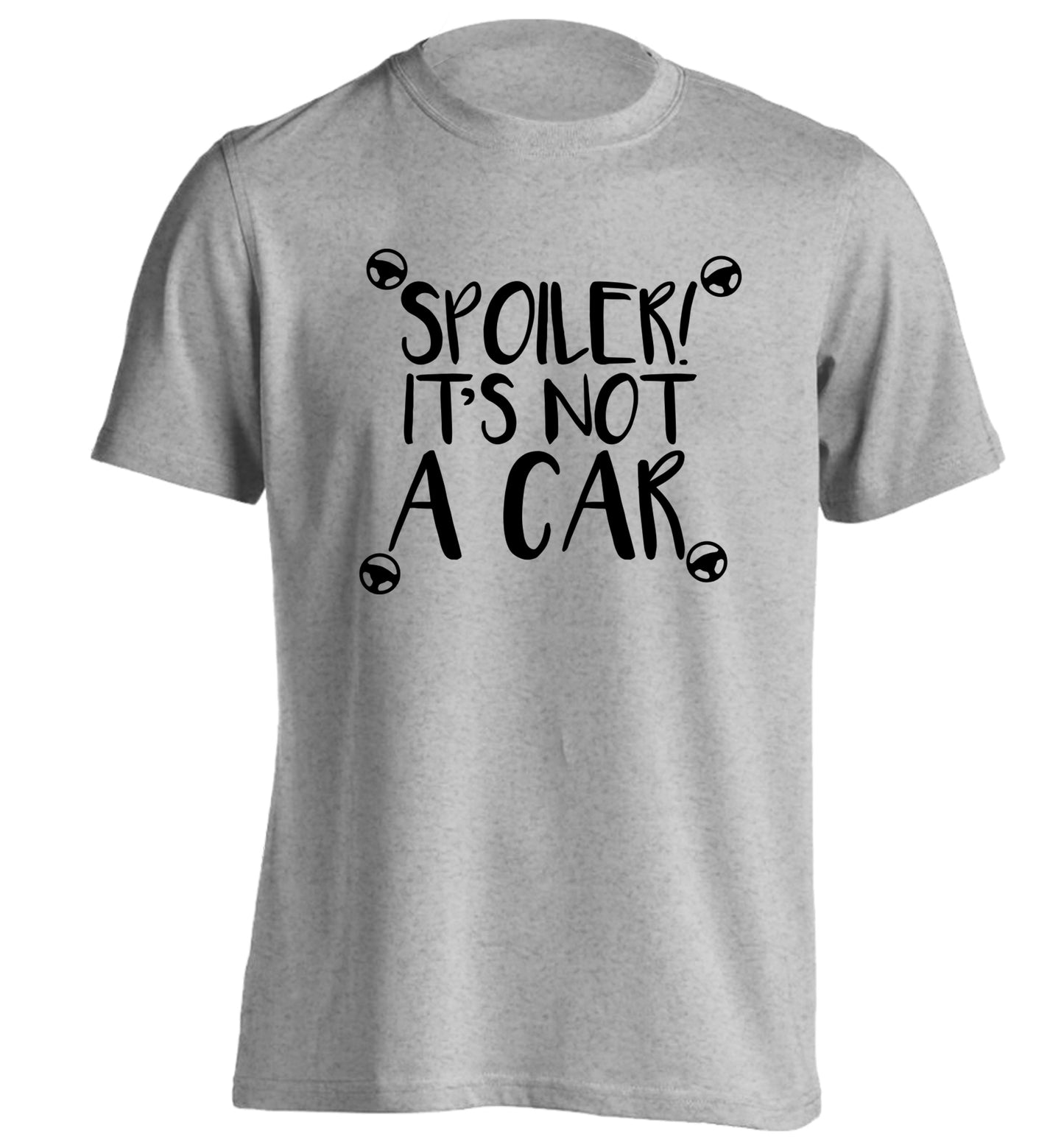Spoiler it's not a car adults unisex grey Tshirt 2XL