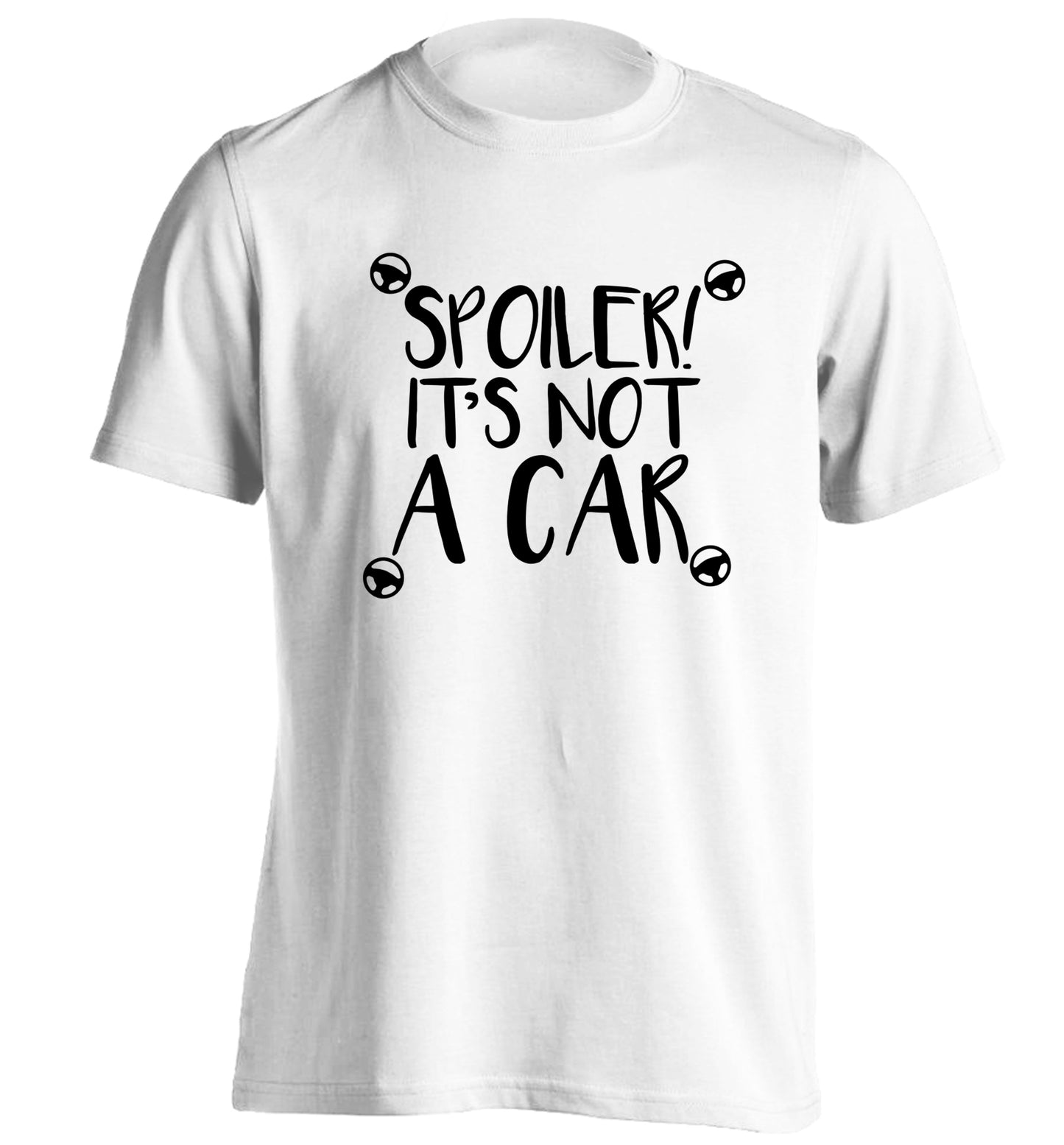 Spoiler it's not a car adults unisex white Tshirt 2XL