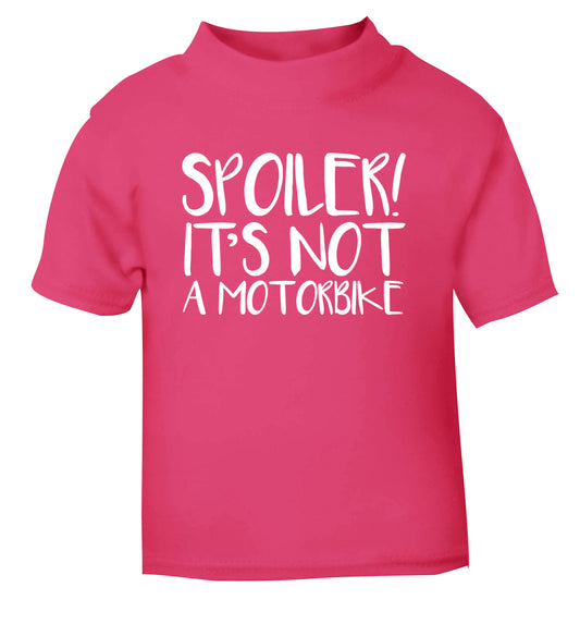 Spoiler it's not a motorbike pink Baby Toddler Tshirt 2 Years
