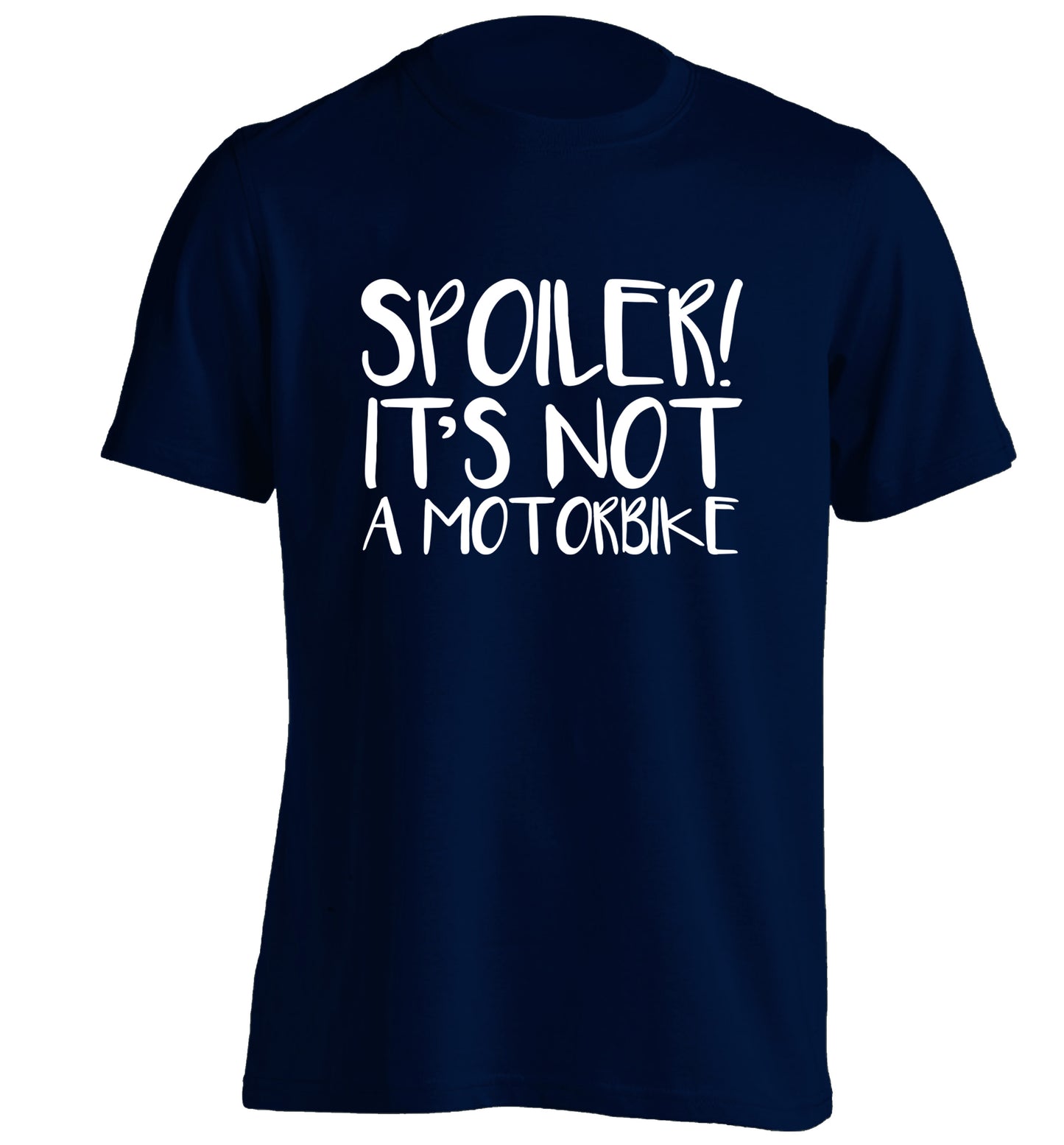 Spoiler it's not a motorbike adults unisex navy Tshirt 2XL
