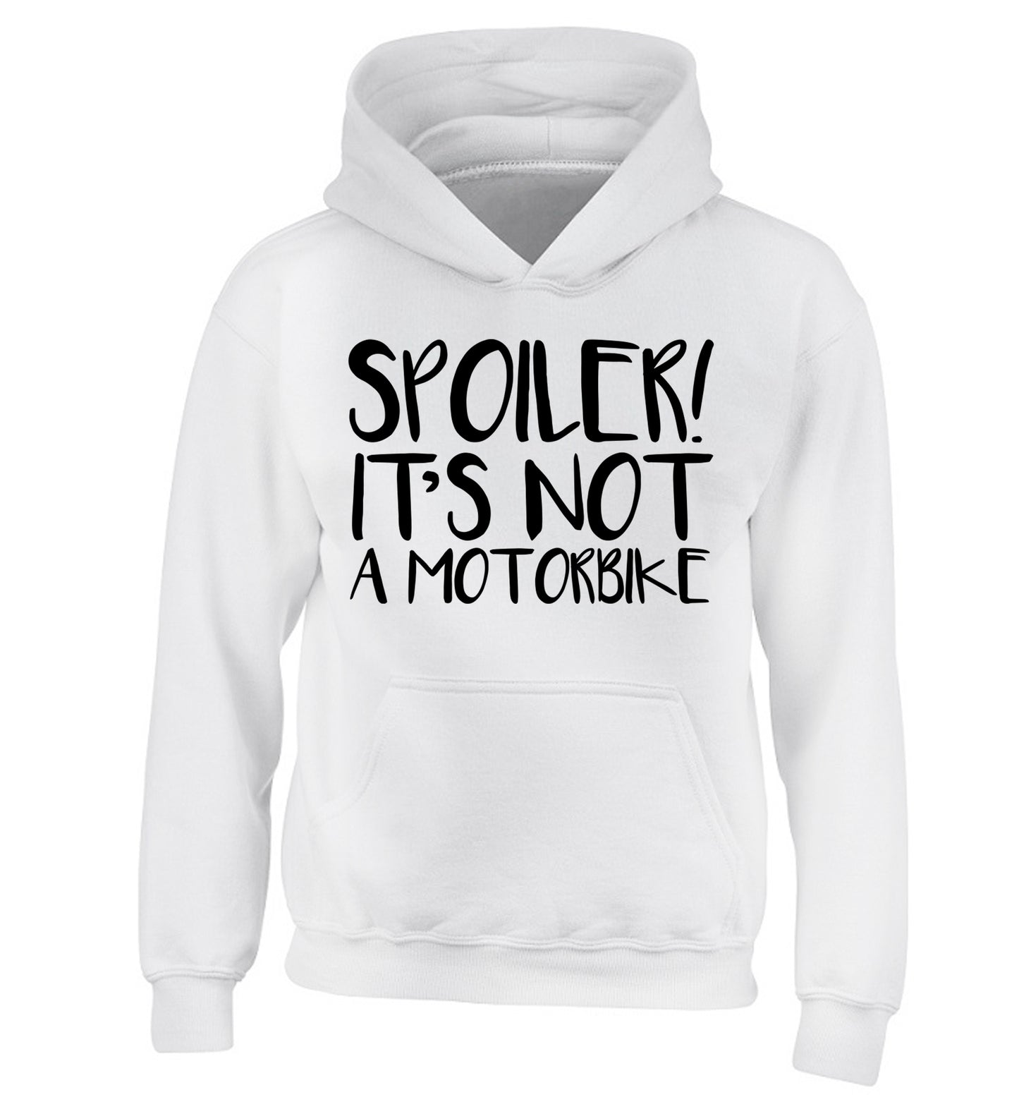 Spoiler it's not a motorbike children's white hoodie 12-13 Years