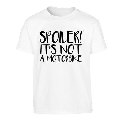 Spoiler it's not a motorbike Children's white Tshirt 12-13 Years