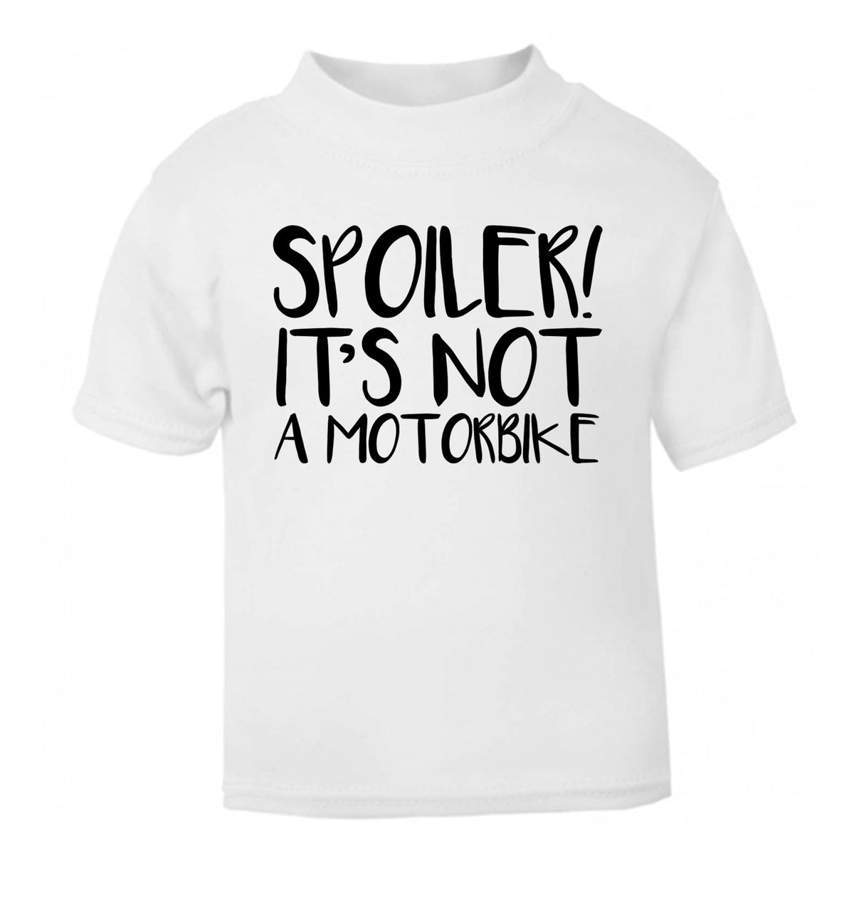 Spoiler it's not a motorbike white Baby Toddler Tshirt 2 Years