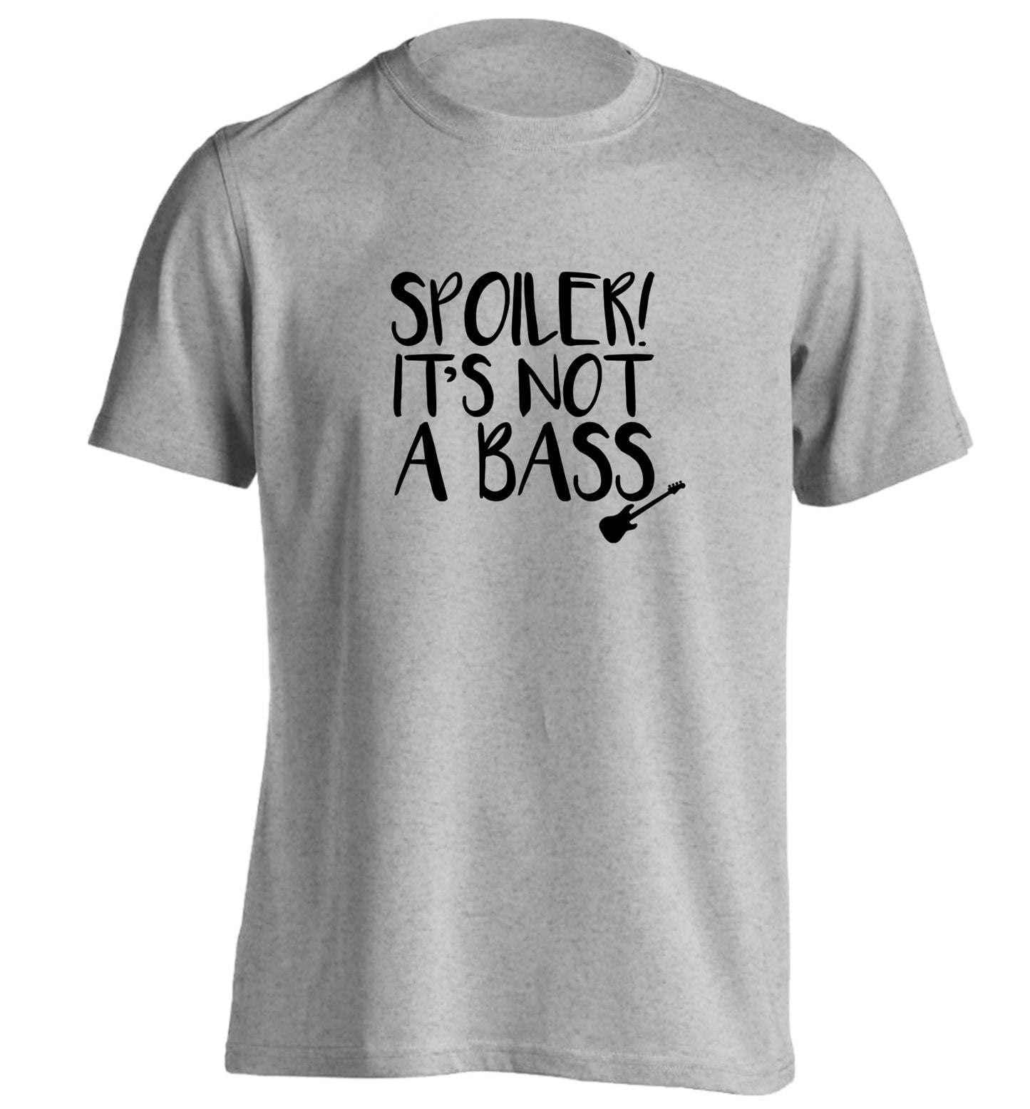 Spoiler it's not a bass adults unisex grey Tshirt 2XL