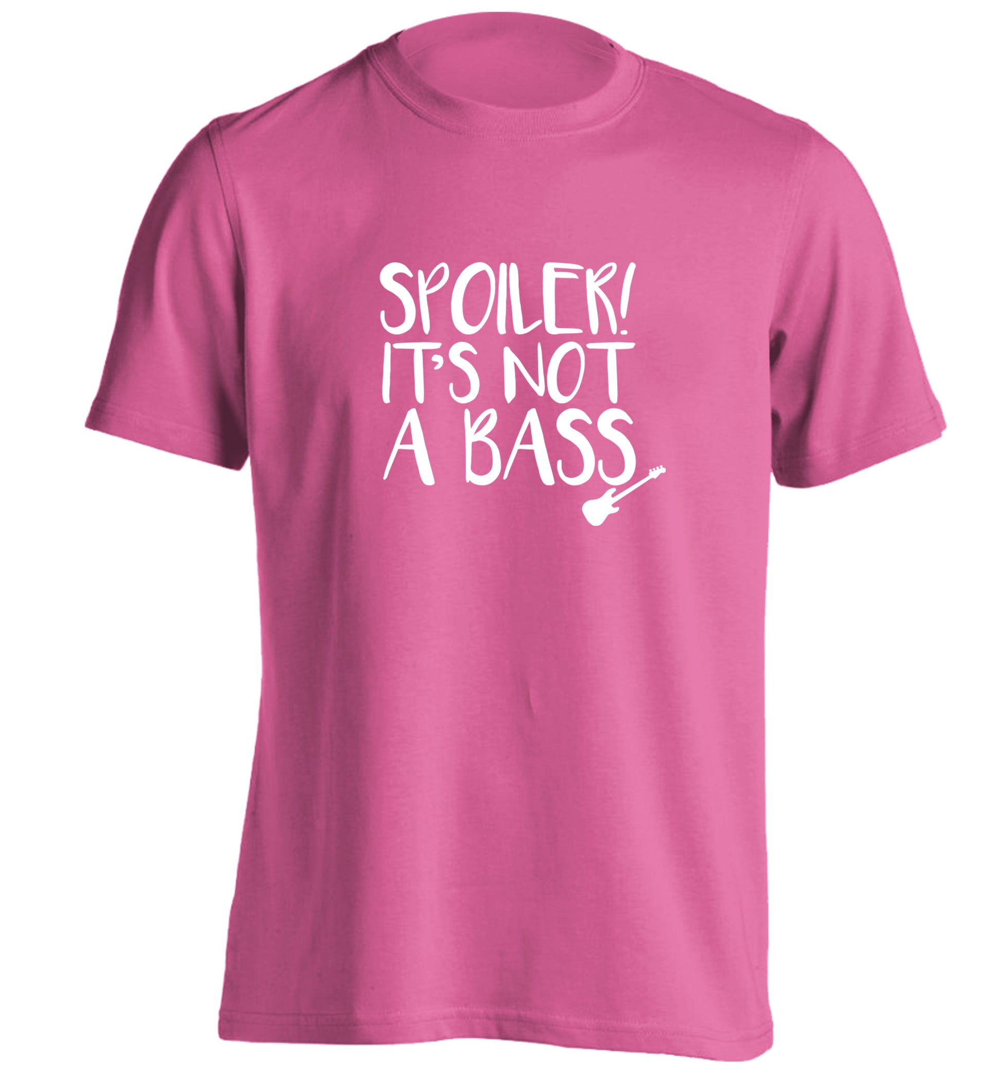 Spoiler it's not a bass adults unisex pink Tshirt 2XL