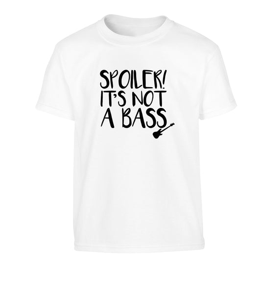 Spoiler it's not a bass Children's white Tshirt 12-13 Years