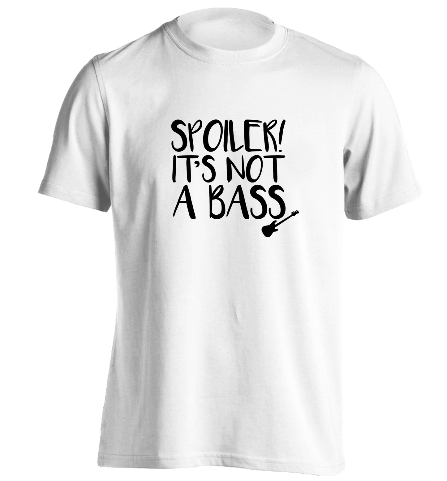 Spoiler it's not a bass adults unisex white Tshirt 2XL