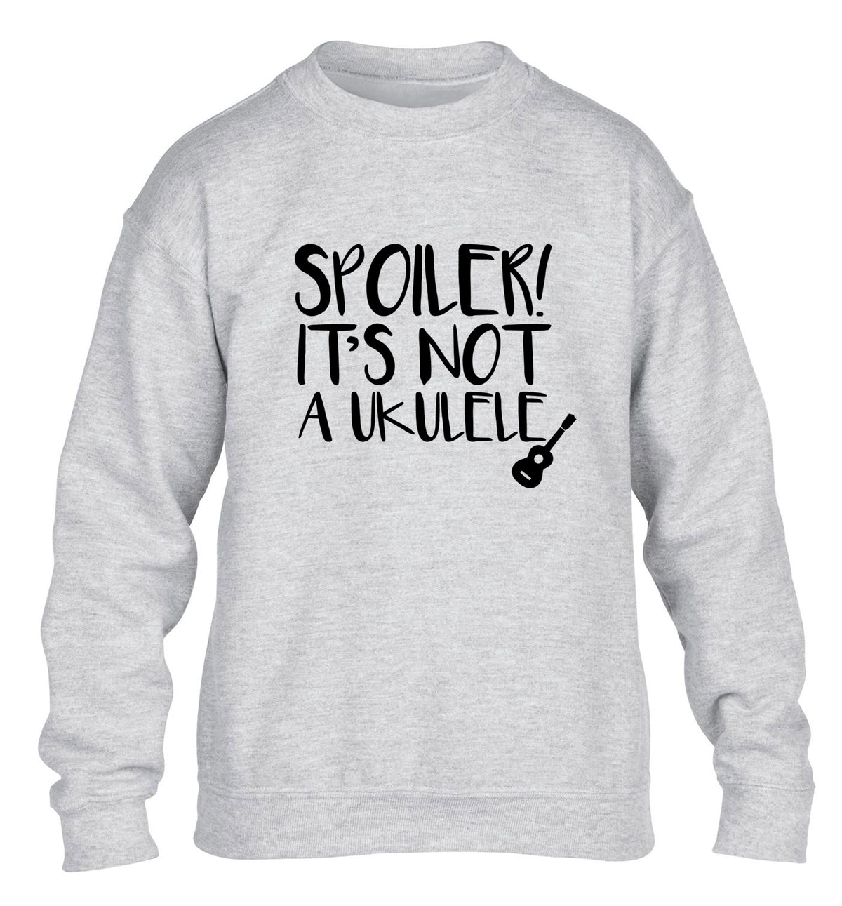 Spoiler it's not a ukulele children's grey sweater 12-13 Years