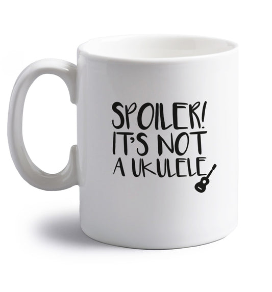 Spoiler it's not a ukulele right handed white ceramic mug 