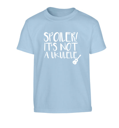 Spoiler it's not a ukulele Children's light blue Tshirt 12-13 Years