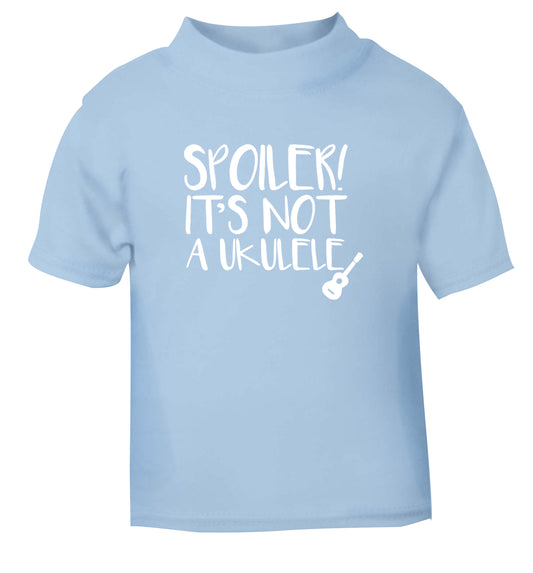 Spoiler it's not a ukulele light blue Baby Toddler Tshirt 2 Years