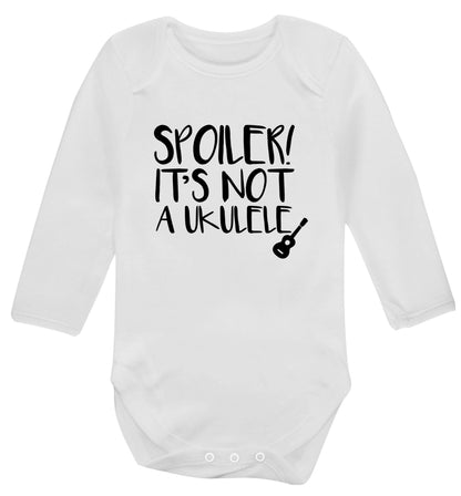 Spoiler it's not a ukulele Baby Vest long sleeved white 6-12 months