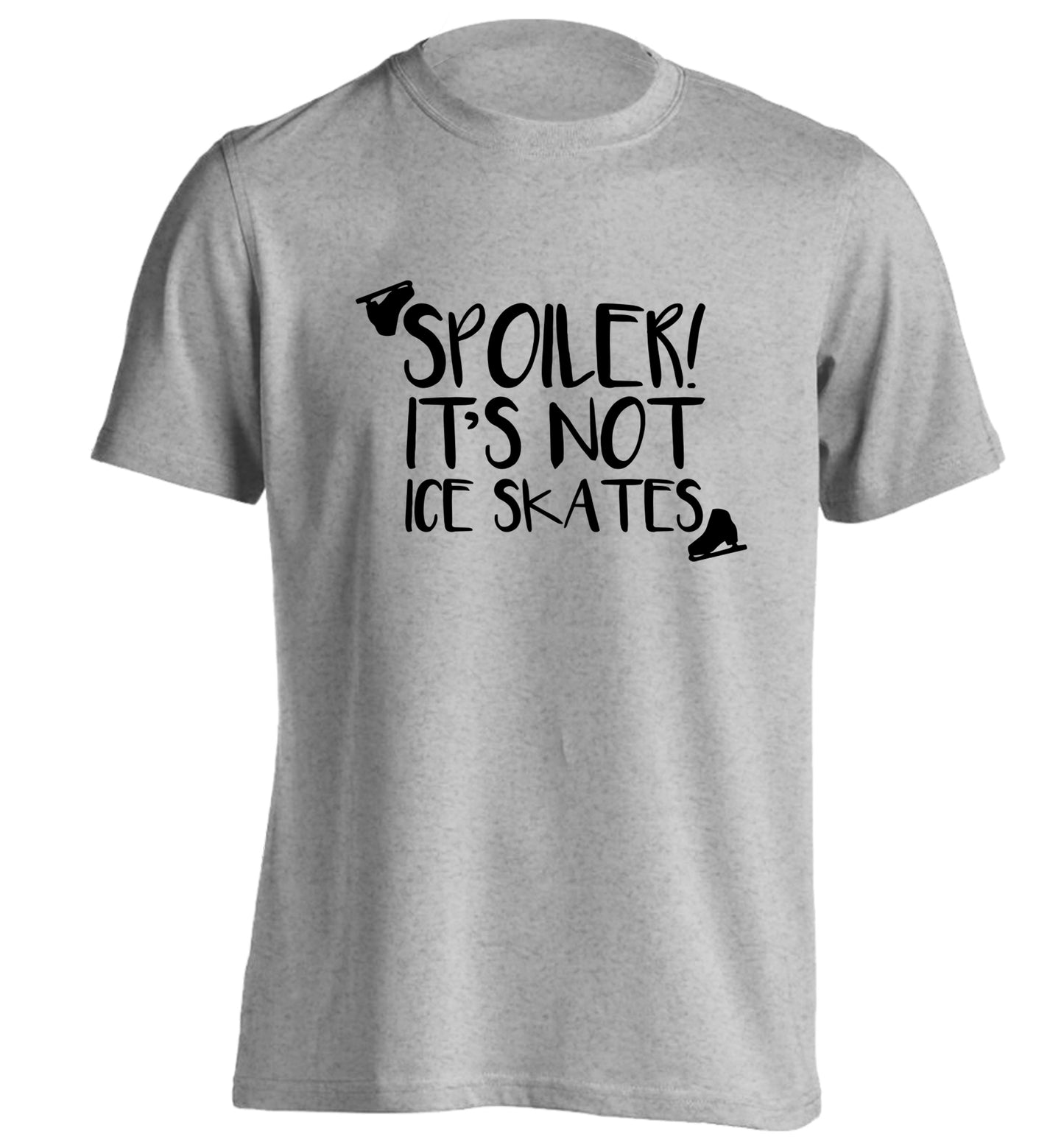 Spoiler it's Not a Pair of Ice Skates adults unisex grey Tshirt 2XL