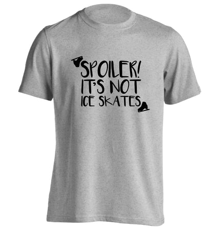 Spoiler it's Not a Pair of Ice Skates adults unisex grey Tshirt 2XL