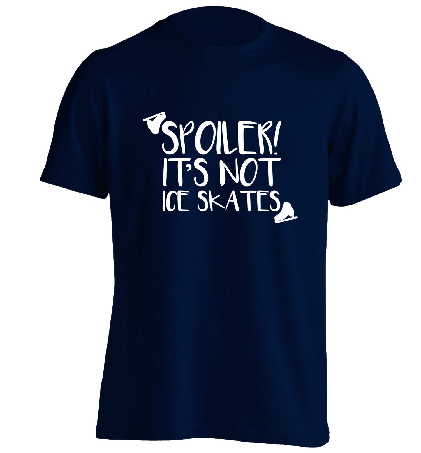 Spoiler it's Not a Pair of Ice Skates adults unisex navy Tshirt 2XL