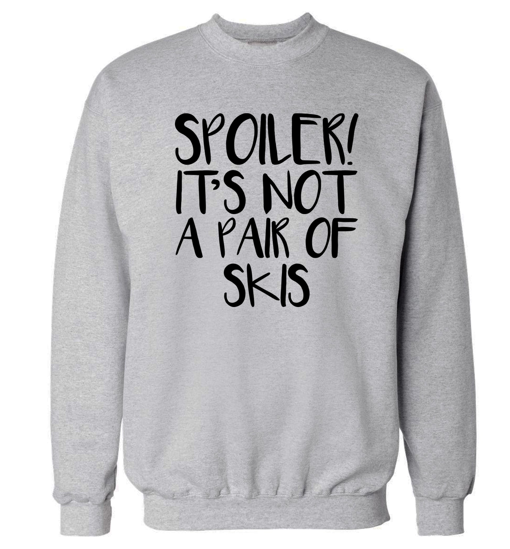 Spoiler it's not a pair of skis Adult's unisex grey Sweater 2XL