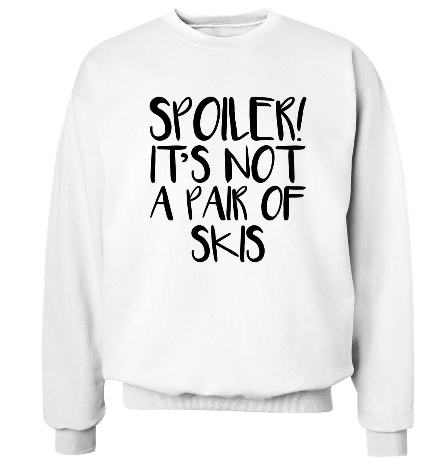 Spoiler it's not a pair of skis Adult's unisex white Sweater 2XL