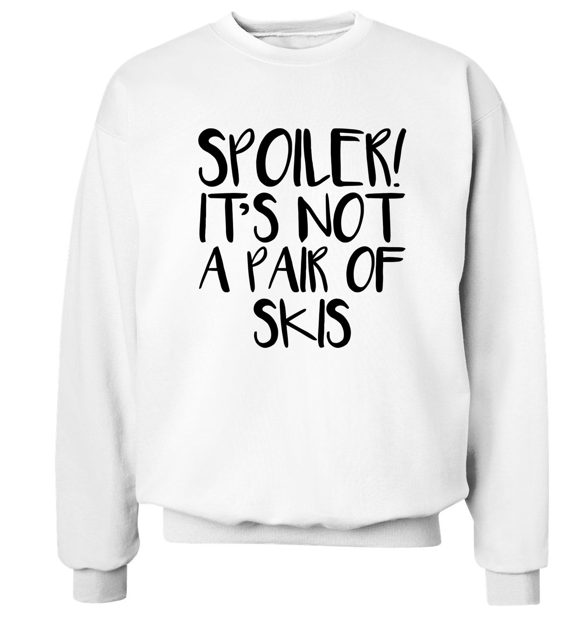 Spoiler it's not a pair of skis Adult's unisex white Sweater 2XL
