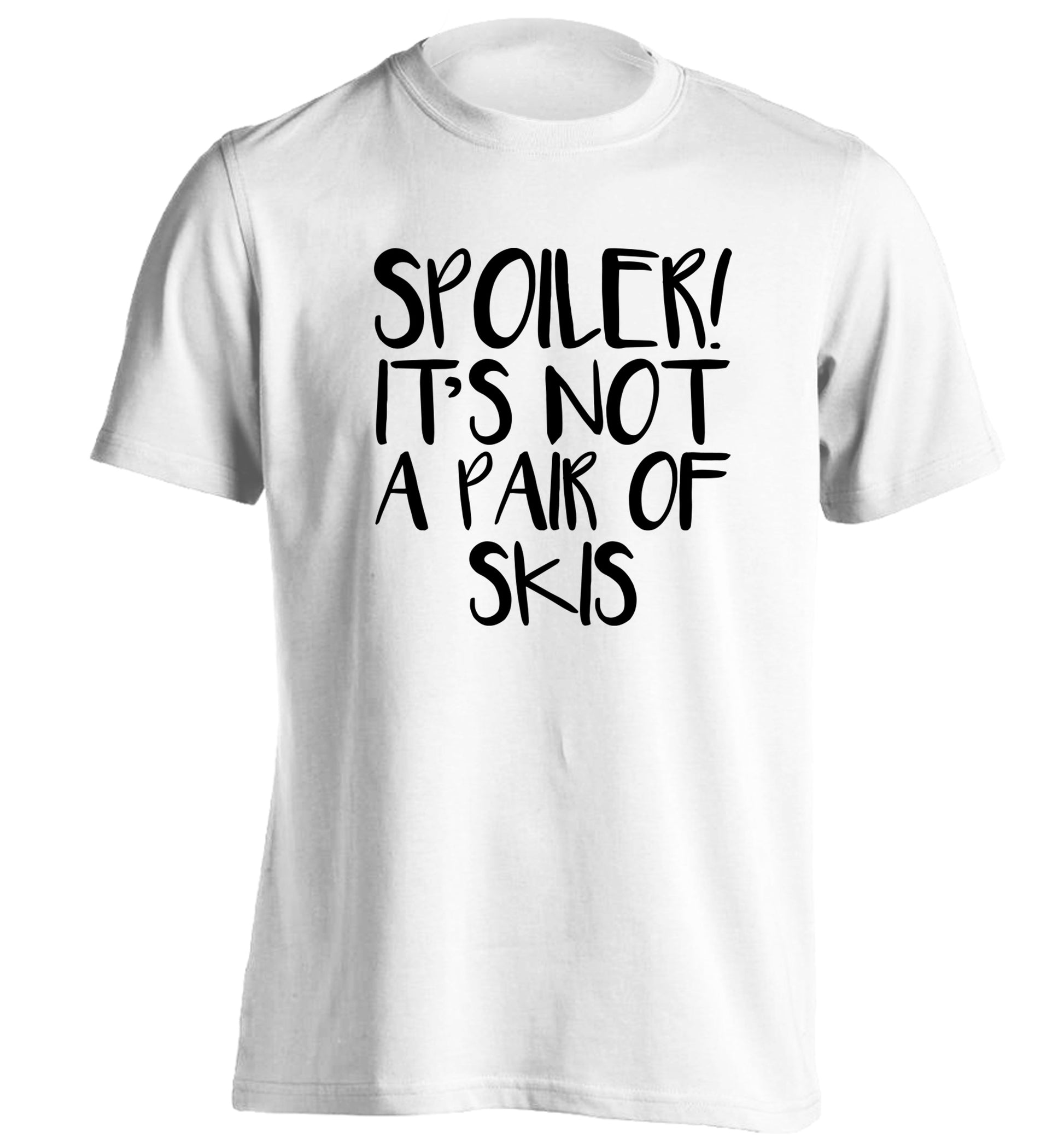 Spoiler it's not a pair of skis adults unisex white Tshirt 2XL