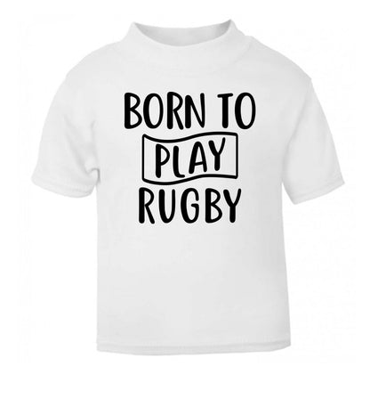 Born to play rugby white Baby Toddler Tshirt 2 Years