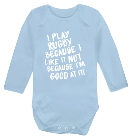 I play rugby because I like it not because I'm good at it Baby Vest long sleeved pale blue 6-12 months