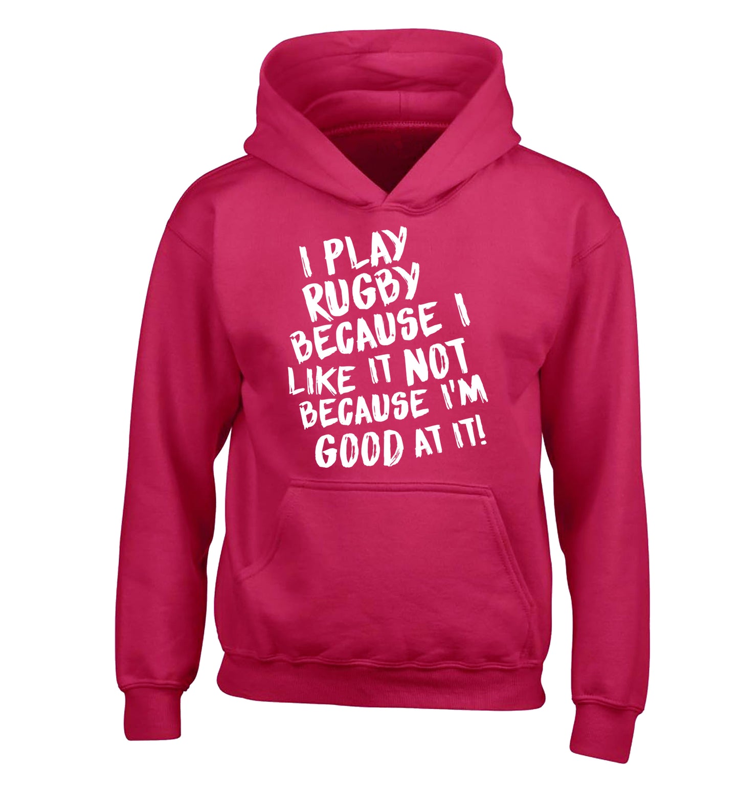 I play rugby because I like it not because I'm good at it children's pink hoodie 12-13 Years