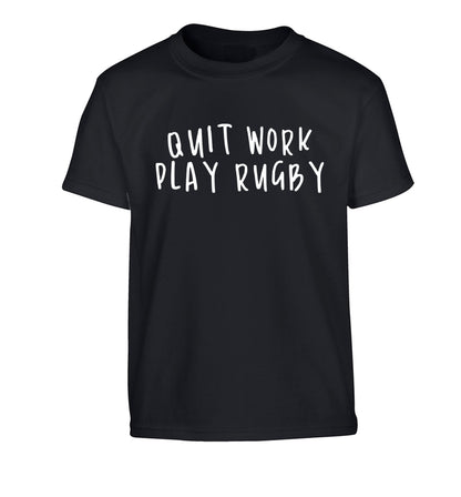 Quit work play rugby Children's black Tshirt 12-13 Years