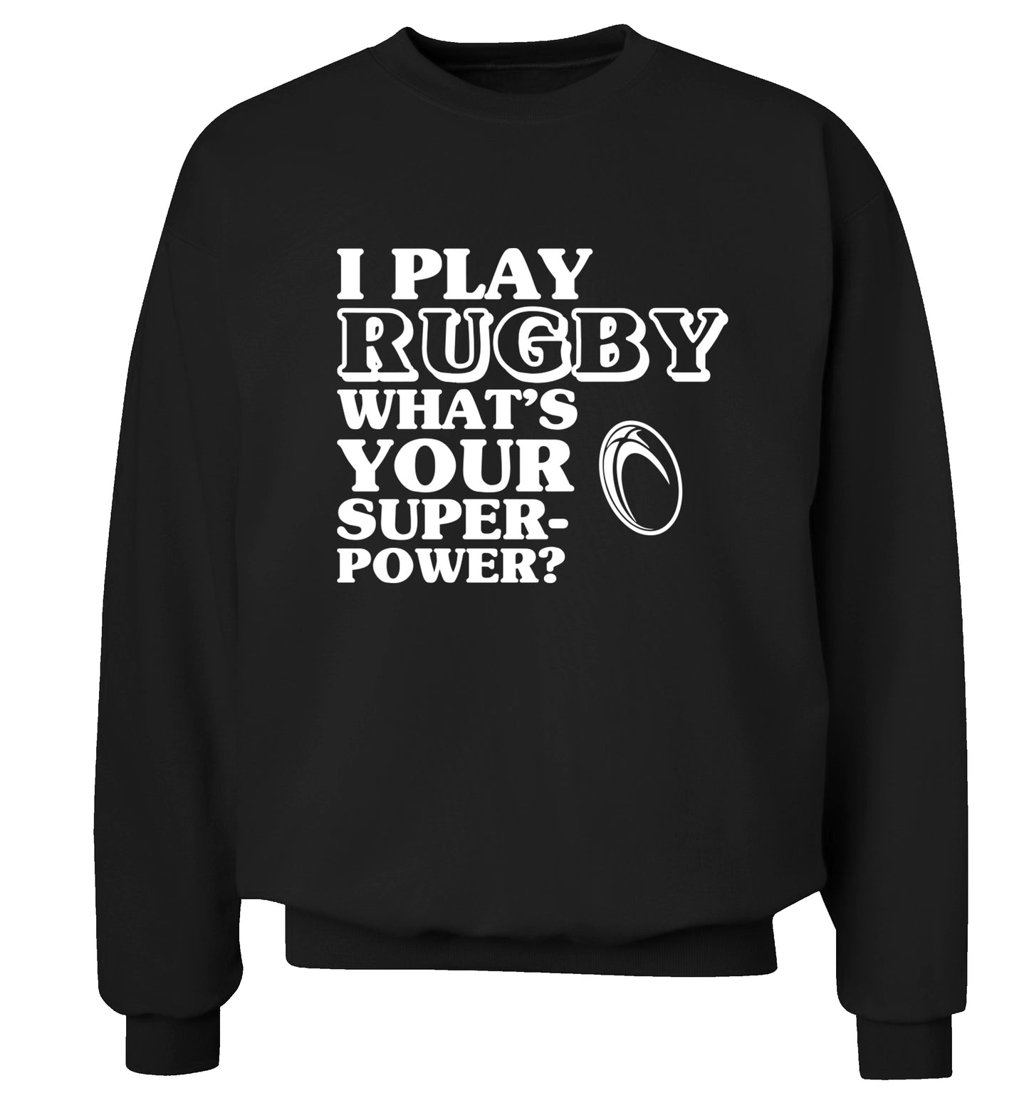 I play rugby what's your superpower? Adult's unisex black Sweater 2XL