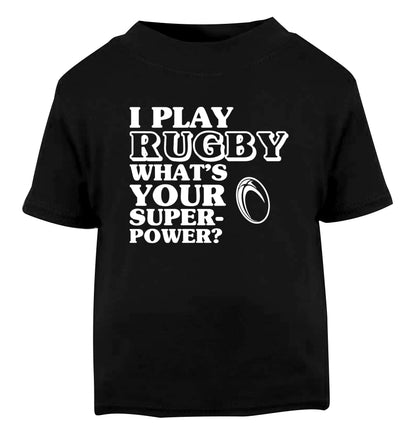 I play rugby what's your superpower? Black Baby Toddler Tshirt 2 years
