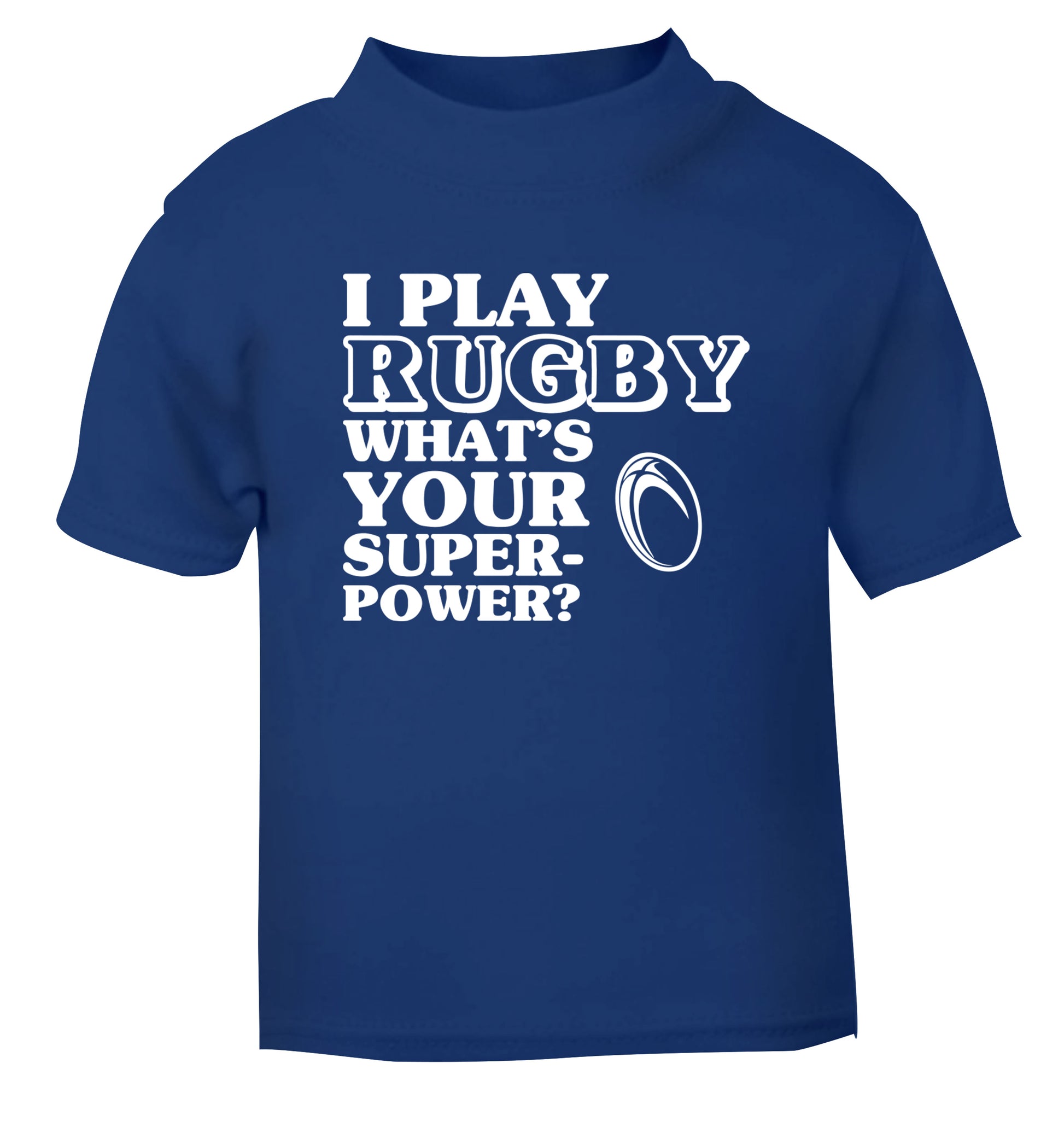 I play rugby what's your superpower? blue Baby Toddler Tshirt 2 Years