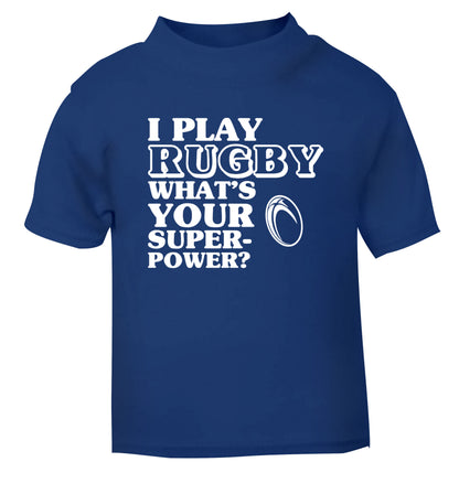 I play rugby what's your superpower? blue Baby Toddler Tshirt 2 Years