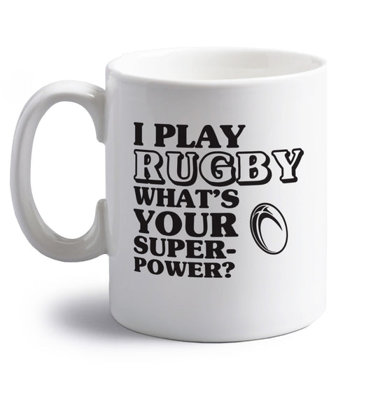 I play rugby what's your superpower? right handed white ceramic mug 