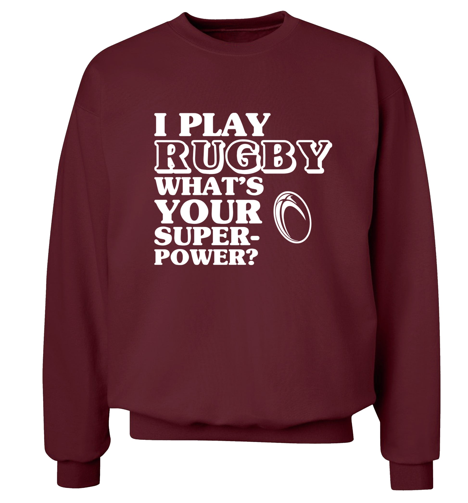 I play rugby what's your superpower? Adult's unisex maroon Sweater 2XL