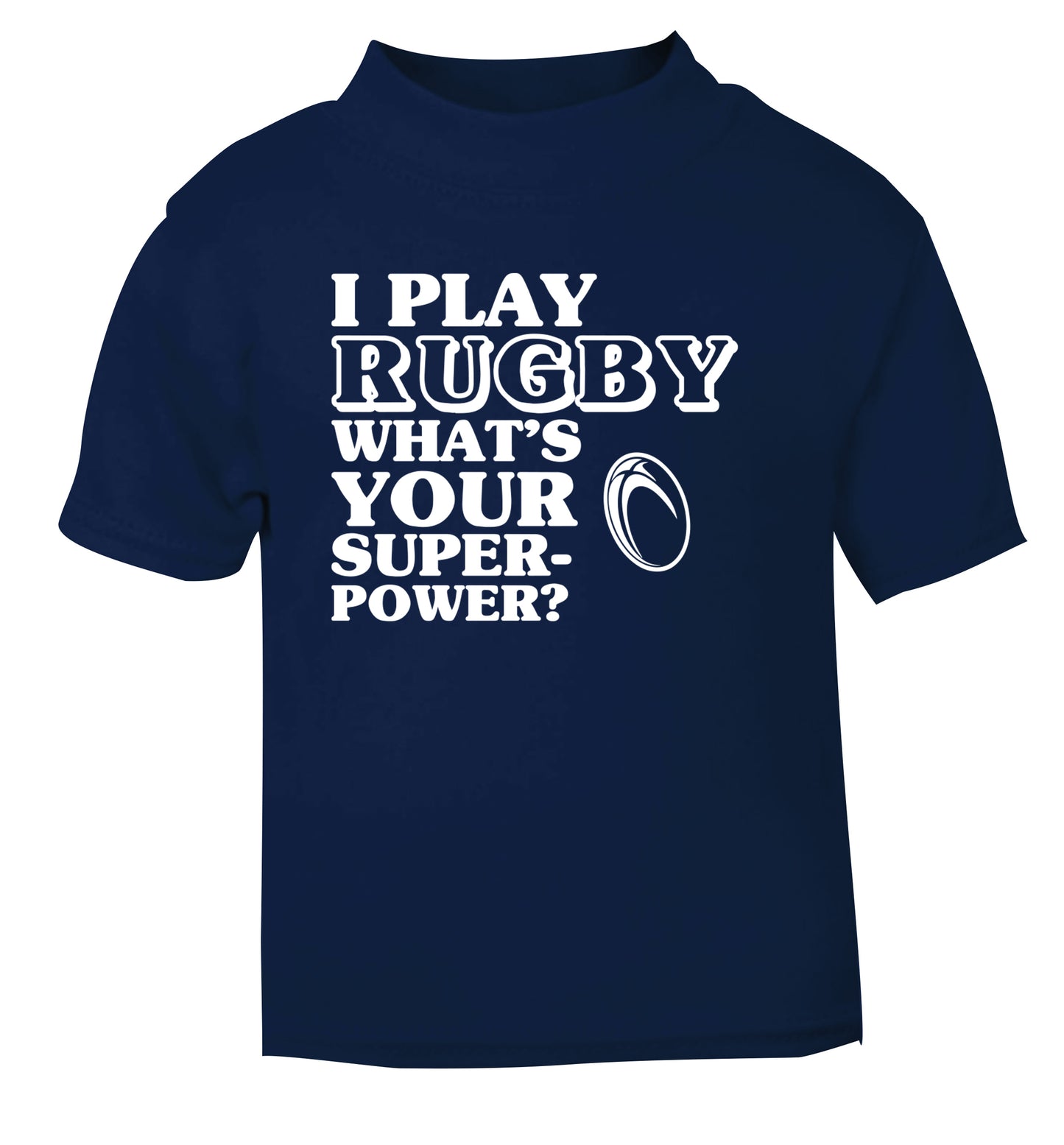 I play rugby what's your superpower? navy Baby Toddler Tshirt 2 Years