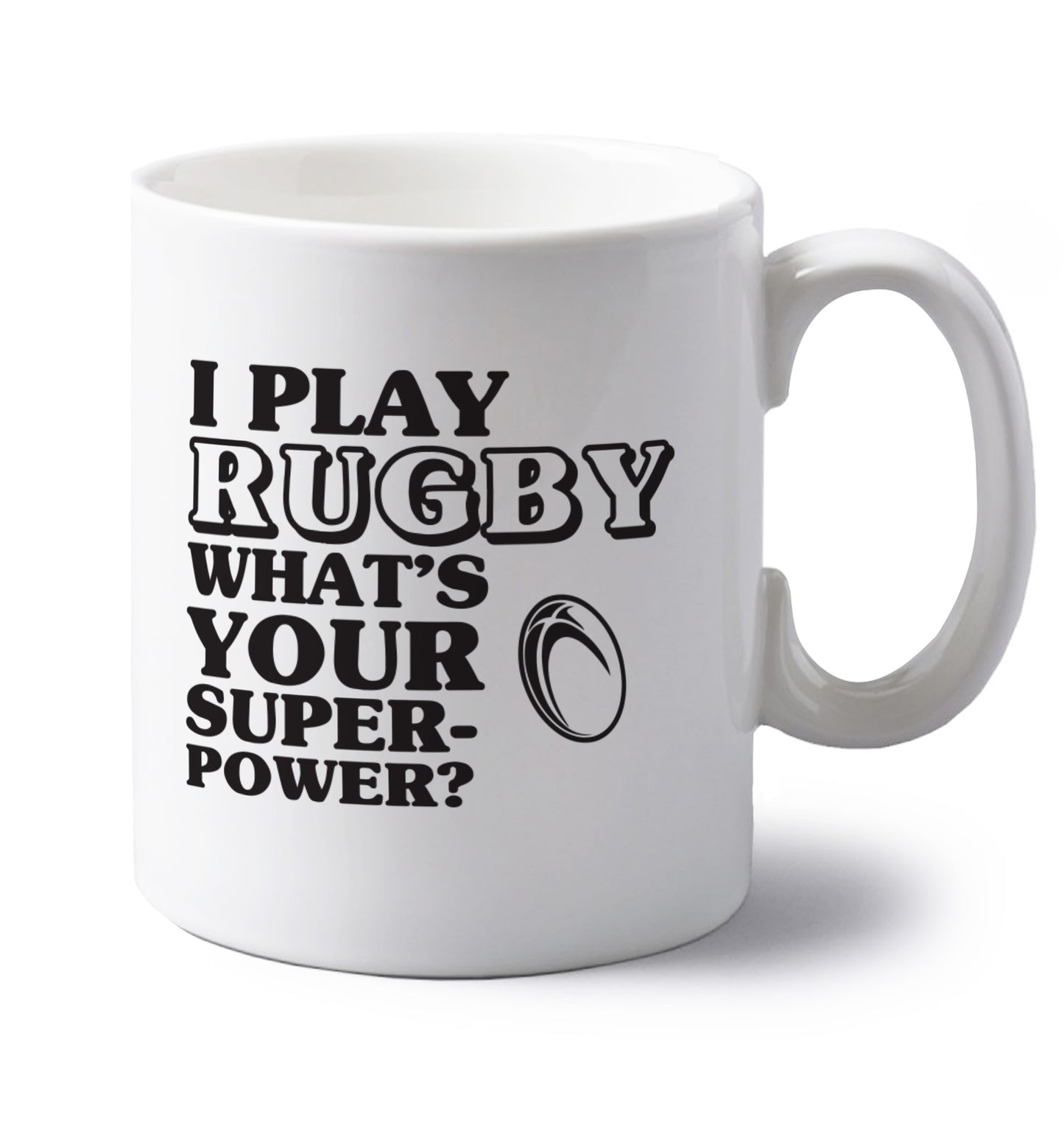 I play rugby what's your superpower? left handed white ceramic mug 