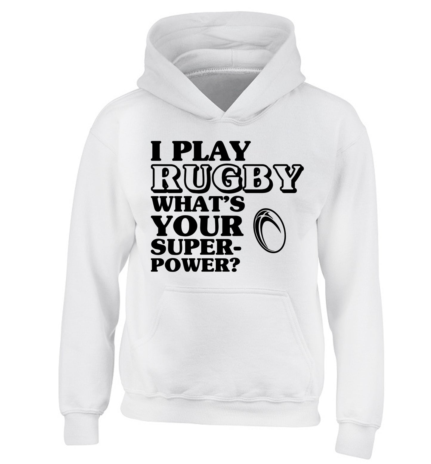 I play rugby what's your superpower? children's white hoodie 12-13 Years