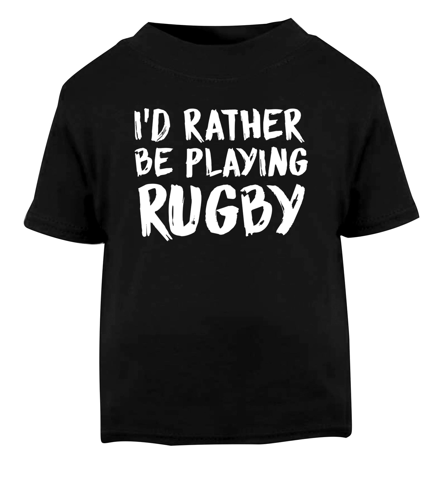 I'd rather be playing rugby Black Baby Toddler Tshirt 2 years