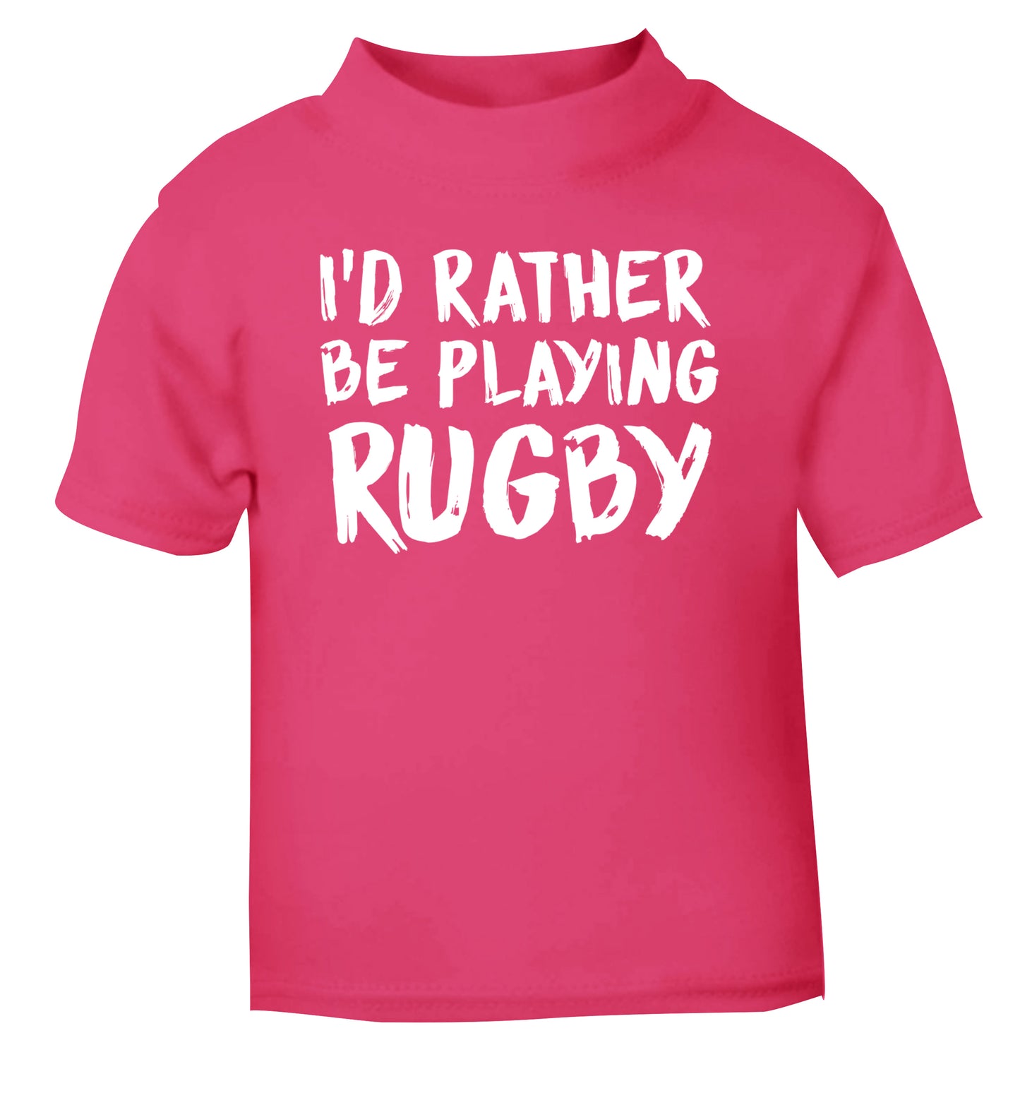 I'd rather be playing rugby pink Baby Toddler Tshirt 2 Years
